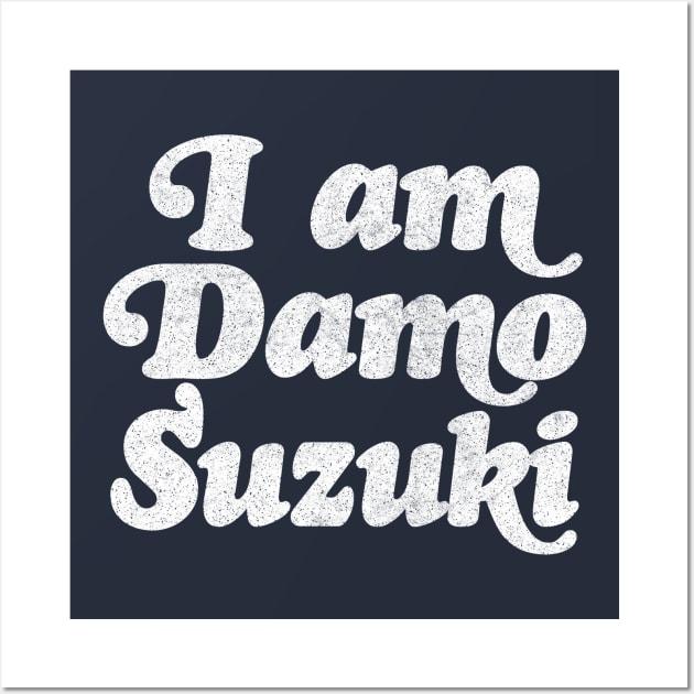 I Am Damo Suzuki! Wall Art by DankFutura